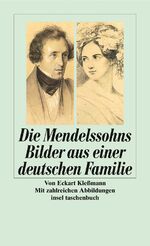 Die Mendelssohns - Bilder aus einer deutschen Familie