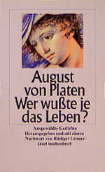 ISBN 9783458334132: Wer wußte je das Leben? Ausgewählte Gedichte. von Platen, August von