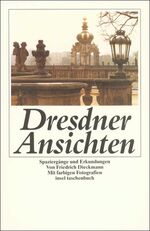 Dresdner Ansichten - Spaziergänge und Erkundungen