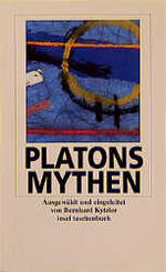 ISBN 9783458336785: Platons Mythen. Ausgewählt und eingeleitet von Bernhard Kytzler