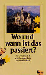 ISBN 9783458339786: Wo und wann ist das passiert?: 44 Geschichtsrätsel (insel taschenbuch) von Reinhard Lebe von Insel Verlag (25. Januar 1999)