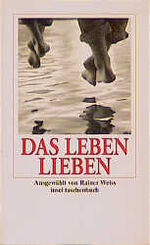 ISBN 9783458343349: Das Leben lieben. ausgew. von Rainer Weiss / Insel-Taschenbuch ; 2634