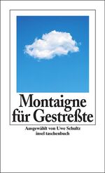 ISBN 9783458345459: Montaigne für Gestreßte (insel taschenbuch) [Taschenbuch] Schultz, Uwe und Montaigne, Michel de