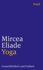 ISBN 9783458347019: Yoga – Unsterblichkeit und Freiheit