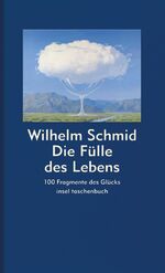 ISBN 9783458348993: Die Fülle des Lebens - 100 Fragmente des Glücks