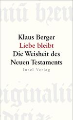 ISBN 9783458349983: Liebe bleibt - Die Weisheit des Neuen Testaments