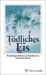 ISBN 9783458350835: Tödliches Eis - Kriminalgeschichten aus Skandinavien