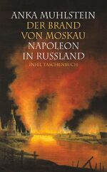 ISBN 9783458351689: Der Brand von Moskau : Napoleon in Rußland. Aus dem Franz. von Ulrich Kunzmann / Insel-Taschenbuch ; 3468