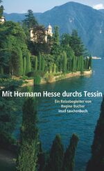 Mit Hermann Hesse durchs Tessin - ein Reisebegleiter