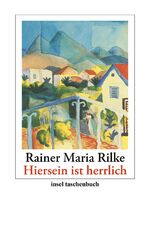 ISBN 9783458353492: Hiersein ist herrlich. Gedichte, Erzählungen, Briefe