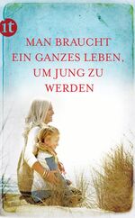 ISBN 9783458357889: Man braucht ein ganzes Leben, um jung zu werden