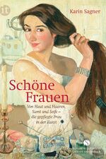 ISBN 9783458361121: Schöne Frauen - Von Haut und Haaren, Samt und Seife – die gepflegte Frau in der Kunst