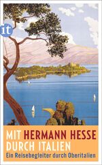 ISBN 9783458364849: Mit Hermann Hesse durch Italien – Ein Reisebegleiter durch Oberitalien