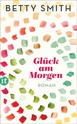Betty Smith: Glück am Morgen : Roman | E Betty Smith: Glück am Morgen : Roman | E