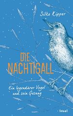 ISBN 9783458642886: Die Nachtigall – Ein legendärer Vogel und sein Gesang