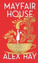 ISBN 9783458644408: Mayfair House - Oben lädt Madam zum Ball der Saison, unten planen die Dienstmädchen den Raub des Jahrhunderts | Ein Heist-Roman