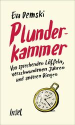 ISBN 9783458644743: Plunderkammer | Von sprechenden Löffeln, verschwundenen Jahren und anderen Dingen | Eva Demski | Buch | 135 S. | Deutsch | 2024 | Insel Verlag GmbH | EAN 9783458644743