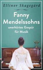 ISBN 9783458681434: Fanny Mendelssohns unerhörtes Gespür für Musik