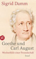 ISBN 9783458683124: Goethe und Carl August - Wechselfälle einer Freundschaft