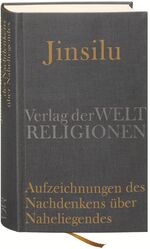 ISBN 9783458700098: Jinsilu – Aufzeichnungen des Nachdenkens über Naheliegendes – Texte der Neo-Konfuzianer des 11. Jahrhunderts