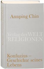 ISBN 9783458710233: Konfuzius – Geschichte seines Lebens