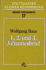 ISBN 9783460154711: 1., 2. und 3. Johannesbrief. Wolfgang Baur / Stuttgarter kleiner Kommentar / Neues Testament ; [N.F.], 17