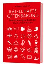 ISBN 9783460253247: Rätselhafte Offenbarung | Das schwierigste Buch der Bibel entschlüsselt | Robert Mucha | Buch | 256 S. | Deutsch | 2021 | Katholisches Bibelwerk | EAN 9783460253247