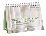 ISBN 9783460255524: Kraft und Weisheit aus dem Kloster - 40 Impulse für die Fastenzeit