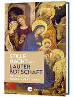 ISBN 9783460255555: Stille Nacht mit lauter Botschaft - Weihnachten rundum verstehen