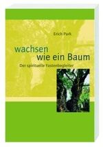 ISBN 9783460271159: Wachsen wie ein Baum - Der spirituelle Fastenbegleiter