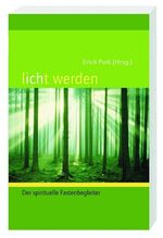 ISBN 9783460271180: licht werden: Der spirituelle Fastenbegleiter