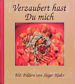 ISBN 9783460272118: Verzaubert hast Du mich   -   Bilder von Sieger Köder -