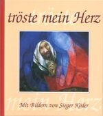 ISBN 9783460272170: tröste mein Herz - Mit Bildern von Sieger Köder