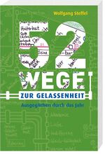 ISBN 9783460302396: 52 Wege zur Gelassenheit - Ausgeglichen durch das Jahr