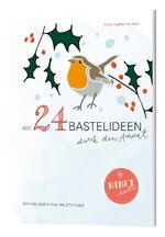 ISBN 9783460304499: Mit 24 Bastelideen durch den Advent - mit Vorlagen und Anleitungen