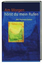 ISBN 9783460320536: Am Morgen hörst du mein Rufen