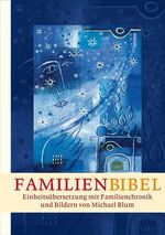 Familienbibel - Einheitsübersetzung mit Familienchronik und Bildern von Michael Blum