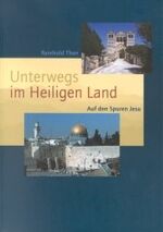 ISBN 9783460327962: Unterwegs im Heiligen Land - Auf den Spuren Jesu