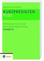 ISBN 9783460329027: Kurzpredigten plus A – Mit Bausteinen für die Gottesdienstgestaltung Lesejahr A