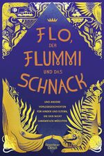 ISBN 9783462000412: Flo, der Flummi und das Schnack - und andere Vorlesegeschichten für Kinder und Eltern, die sich nicht langweilen möchten