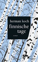 ISBN 9783462000658: Finnische Tage : Roman. Herman Koch ; aus dem Niederländischen von Christiane Kuby und Herbert Post