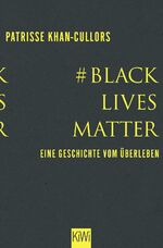 ISBN 9783462001297: #BlackLivesMatter - Eine Geschichte vom Überleben