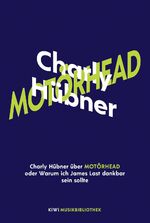 ISBN 9783462001358: Charly Hübner über Motörhead oder Warum ich James Last dankbar sein sollte (KiWi Musikbibliothek, Band 14)