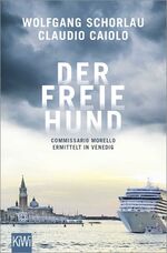 ISBN 9783462001471: Der freie Hund - Kommissar Morello ermittelt in Venedig - Guter Zustand!