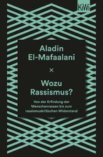 ISBN 9783462002232: Wozu Rassismus? - Von der Erfindung der Menschenrassen bis zum rassismuskritischen Widerstand