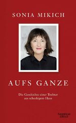 ISBN 9783462002430: Aufs Ganze - Die Geschichte einer Tochter aus scheckigem Haus