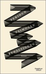 Feridun Zaimoglu: Bewältigung – Roman Feridun Zaimoglu: Bewältigung – Roman