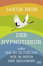 ISBN 9783462005189: Der Hypnotiseur oder Nie so glücklich wie im Reich der Gedanken