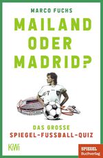 ISBN 9783462006391: Mailand oder Madrid? - Das große SPIEGEL-Fußballquiz