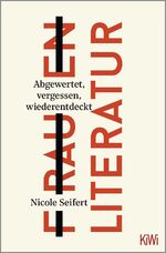 ISBN 9783462006650: FRAUEN LITERATUR - Abgewertet, vergessen, wiederentdeckt